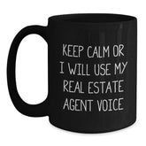Funny Real Estate Agent Gifts from Friends, Unique Graduation Mug for Men, Keep Calm Or I Will Use My Real Estate Agent Voice Black Coffee Mug - Main